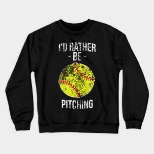 I'd rather be pitching funny silly t-shirt Crewneck Sweatshirt